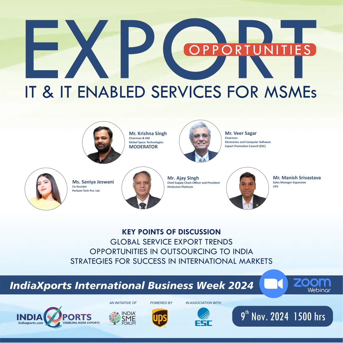 SMEForumIndia's tweet photo. "Export Opportunities in IT & IT Enabled Services for MSMEs", as part of IndiaXports International Business Week 2024 on 9th November, 2024 from 3pm onwards. 

Panelists include:   

Mr. Veer Sagar, Chairman, Electronics and Computer Software Export Promotion Council (ESC) 
Ms. @Saniyajeswanii, Co-Founder, @PerkantT
(Perkant Tech Private Limited) 
Mr. Ajay Singh, Chief Supply Chain Officer & President, (@PlatinumPvt) Hindustan Platinum  
Mr. Manish Srivastava, Sales Manager Expansion, @ups
Moderator: Mr. (@singhkrishna9) Krishna Singh, Chairman & MD, @GlobalSpaceTec

To attend/ join online https://t.co/kykJY5h0ok 
#IndiaSMEForum #MSMEs #Exports