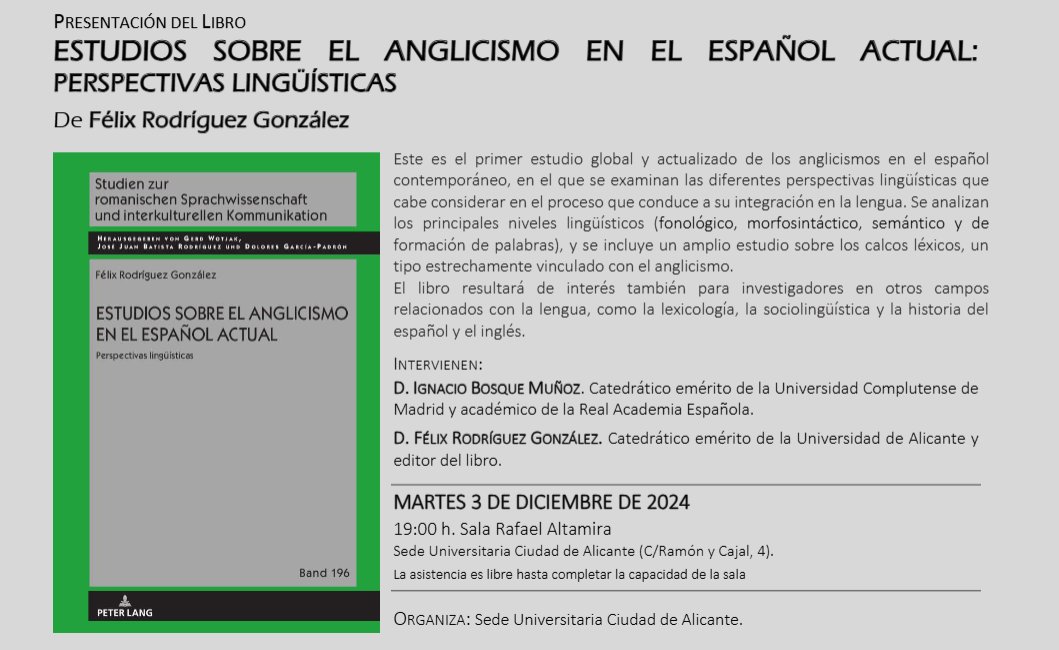 Presentación de libro

‘Estudios sobre el anglicismo en el español actual: perspectivas lingüísticas’

Alicante🇪🇸: <a href="/UA_Universidad/">Universidad de Alicante UA</a> <a href="/UA_Universitat/">Universitat Alacant</a>, 3 de diciembre.