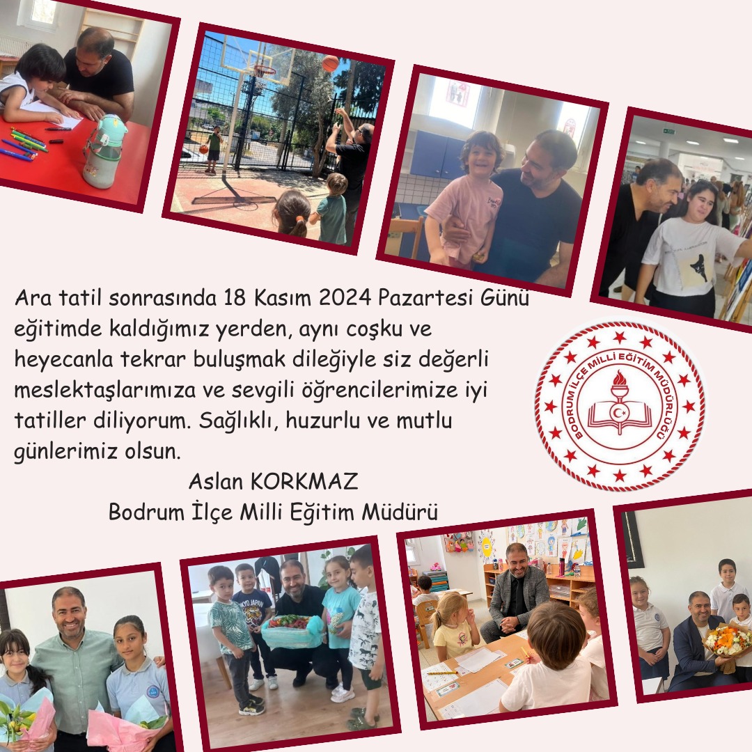 18 Kasım 2024 Pazartesi günü aynı coşku ve heyecanla tekrar buluşmak dileğiyle...

İYİ TATİLLER ÇOCUKLAR

<a href="/tcmeb/">Millî Eğitim Bakanlığı</a> <a href="/mugla_mem/">Muğla İl Millî Eğitim Müdürlüğü</a> <a href="/emrecay55/">Emre ÇAY</a> <a href="/aslankorkmazmeb/">Aslan Korkmaz</a>