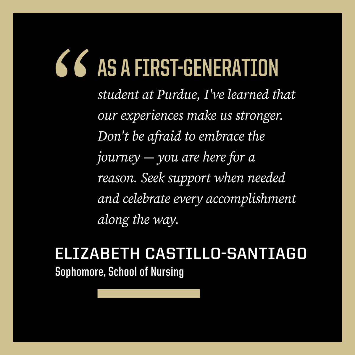 PurdueHHS's tweet image. It's First-Generation Celebration Week, and we're sharing advice from @PurdueHHS first-generation faculty, staff and students all week. Next up is Elizabeth Castillo-Santiago, a sophomore in the School of Nursing. 
@PurdueNurses #PurdueHHS #PurdueUniversity #FirstGen