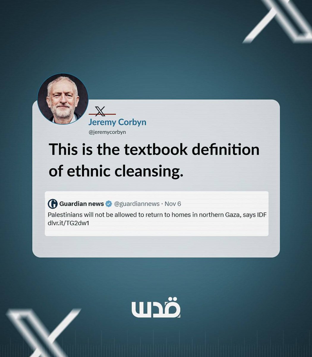 QudsNen's tweet photo. British MP Jeremy Corbyn condemned Israel's admission of intent to prevent Palestinians from returning to their homes in northern Gaza, saying, “This is the textbook definition of ethnic cleansing.” https://t.co/q5PWATtFlw