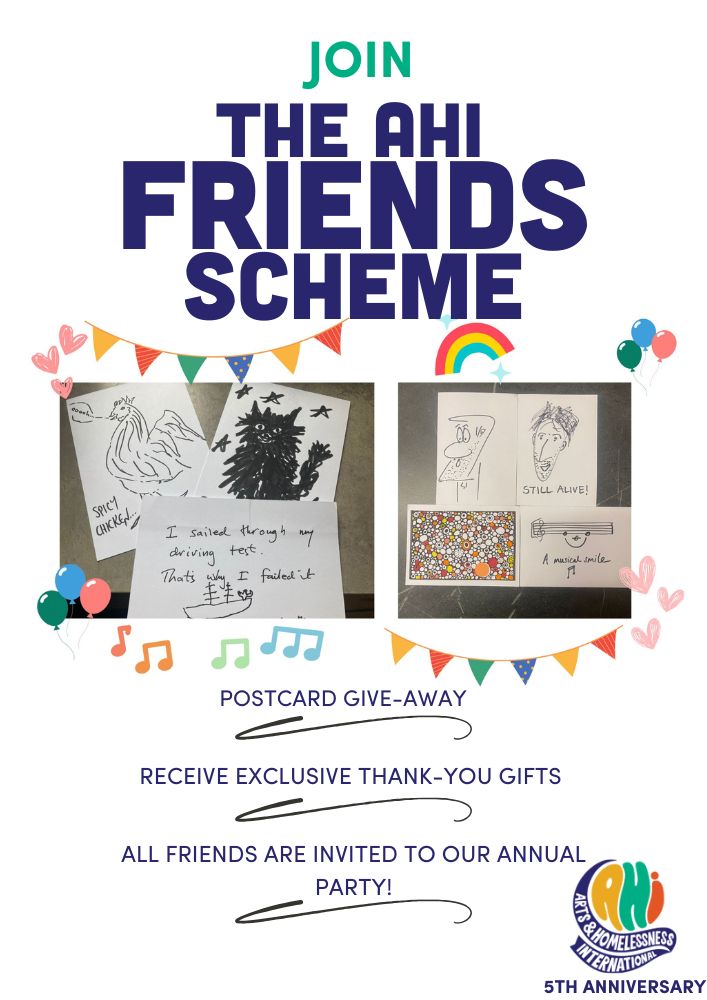 Arts & Homelessness International (@artshomelessint) on Twitter photo 🎉 Join the AHI's Friends’ Scheme to support positive change to people, projects & policy in homelessness, through arts.
Get thank-you gifts like celeb-created postcards 🎨✨
Email matt@artshomelessint.com to join & #SendASmile! #AHIFriends linktr.ee/artsandhomeles… 🎉 Join the AHI's Friends’ Scheme to support positive change to people, projects & policy in homelessness, through arts.
Get thank-you gifts like celeb-created postcards 🎨✨
Email matt@artshomelessint.com to join & #SendASmile! #AHIFriends linktr.ee/artsandhomeles…