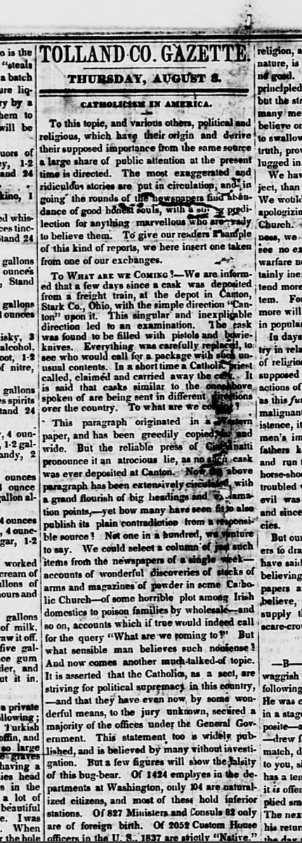 Plus ça change, etc. A Connecticut newspaper from 1854 futilely debunks the "atrocious lie," "greedily copied, far and wide," that immigrants in Ohio  are plotting to stockpile weapons while others secretly infiltrate the government. The immigrants here are Irish Catholics.