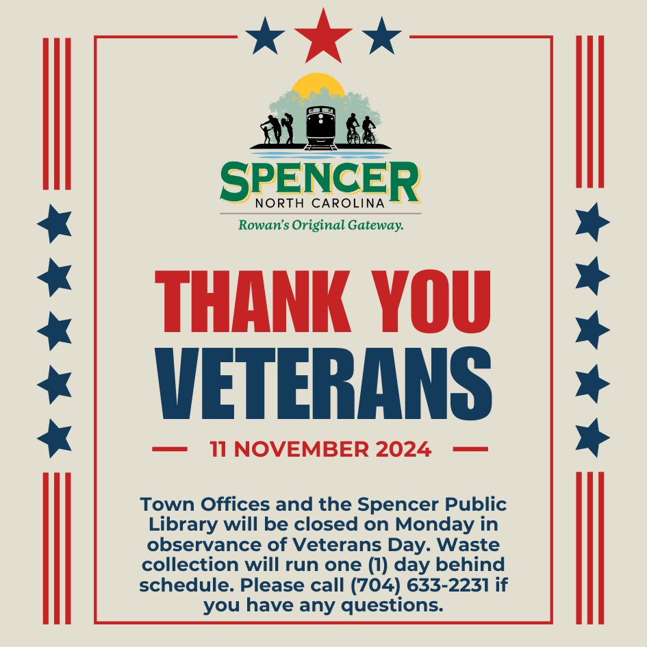 Town Hall and the Spencer Public Library will be closed on Monday in observance of Veterans Day. Waste collection will run one day behind schedule. If you have any questions, please call (704) 633-2231. Thank you to all those who served and continue to serve our country!