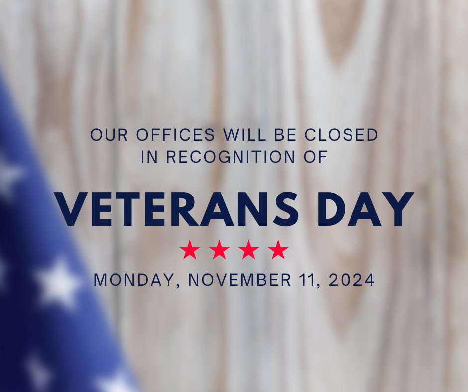 Our offices will be closed Monday, November 11, 2024 in recognition of Veterans Day.