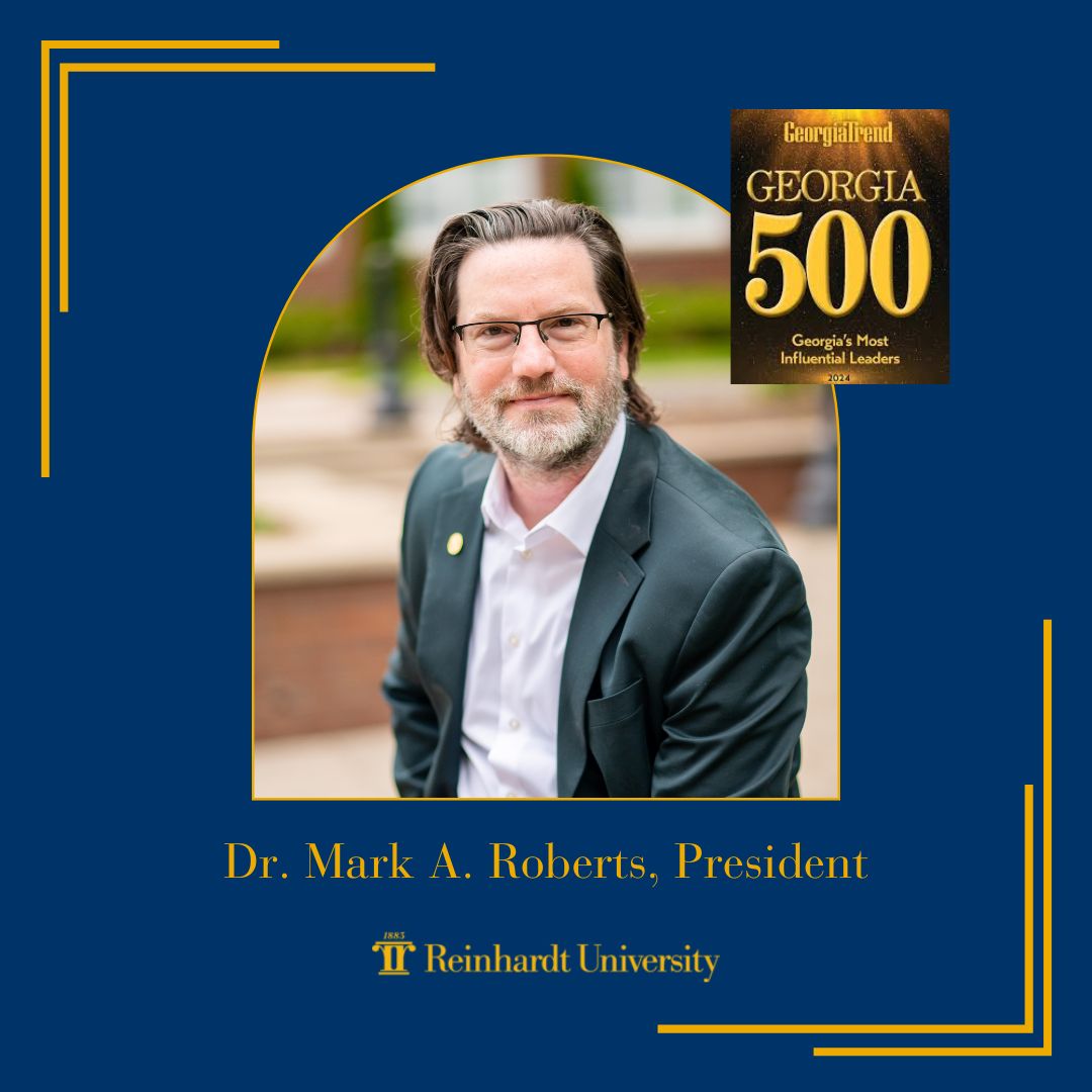 For the third consecutive year, Georgia Trend selected Reinhardt President Mark A. Roberts, Ph.D. for its list of Georgia’s Most Influential Leaders. Dr. Roberts' impactful leadership ensures the University lives up to its education ethos, “To do the real work for the good life.”