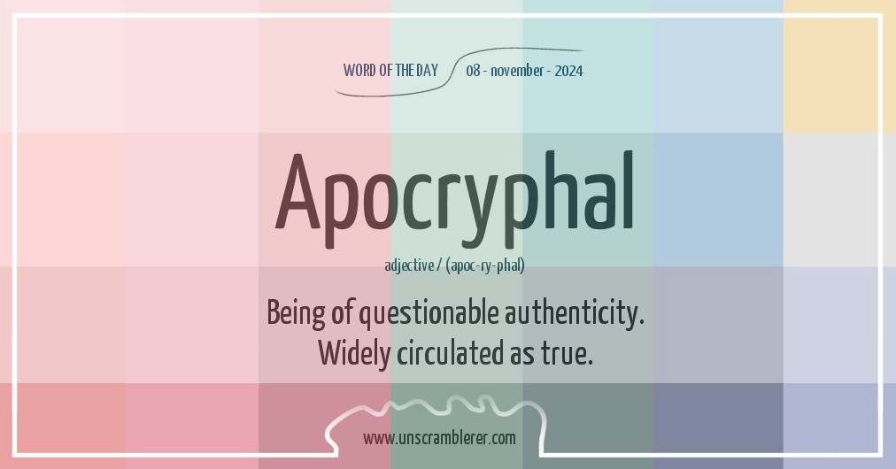 unscramblerer's tweet image. Todays #WordOfTheDay is: Apocryphal

Synonyms for this word are #apocryphal, #doubtful, #questionable, #mythical, #fictitious, #unverified, #spurious, #legendary, #fabricated, #inauthentic, #dubious, #false, #bogus, #uncertain, #misleading