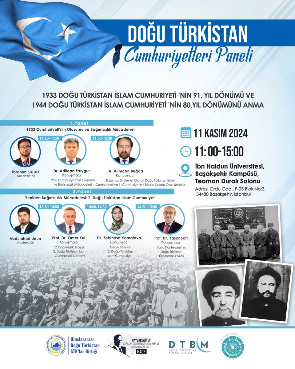DOĞU TÜRKİSTAN CUMHURİYETLERİ PANELİ 

Doğu Türkistan’ın bağımsızlık mücadelesini derinlemesine ele almak amacıyla düzenlenecek olan Doğu Türkistan Cumhuriyetleri Paneli’ne davetlisiniz.

Bu panelde 1933 Doğu Türkistan İslam Cumhuriyeti’nin 91. ve 1944 Doğu Türkistan