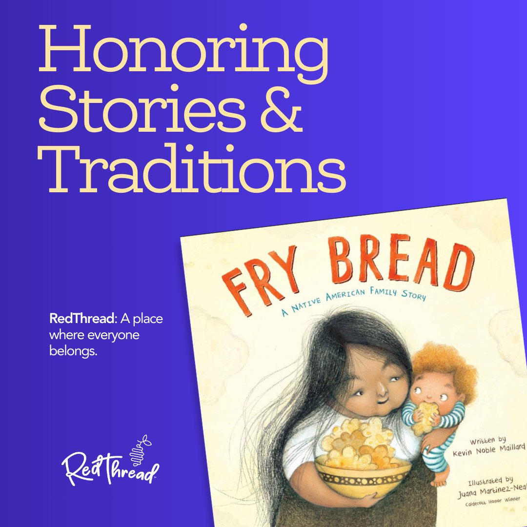 Fry bread is more than food—it connects us to family, culture, and tradition. Featured in our RedThread Knowledge curriculum (Kindergarten Unit 2), Fry Bread: A Native American Family Story helps young readers learn about Native American heritage. 

#NativeAmericanHeritageMonth