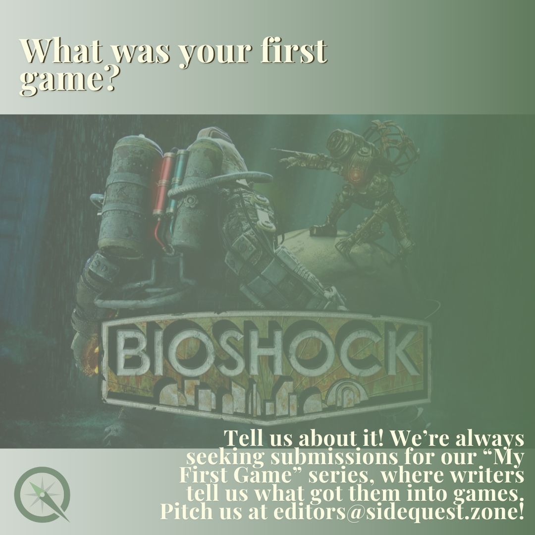 What was your first game? Tell us about it! We're always seeking submissions for our "My First Game" series, where writers tell us what got them into games. Pitch us at editors at sidequest dot zone!