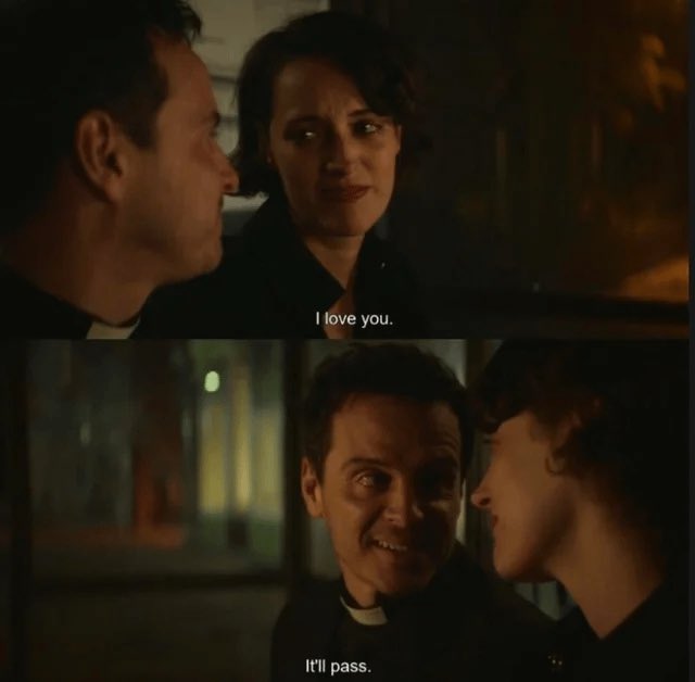 I think about this fleabag scene a lot because it’s been memed to hell and back and the tone is completely lost 

“It’ll pass” is the kindest thing he could have said and it kills him to say it