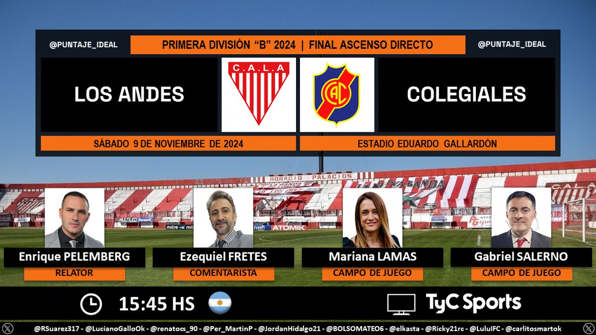 Puntaje Ideal (@puntaje_ideal) on Twitter photo β½ #PrimeraB π¦π· | #LosAndes vs. #Colegiales
ποΈ Relator: <a href="/epelemberg/">Enrique Pelemberg</a>
ποΈ Comentarista: Ezequiel Fretes
ποΈ Campos de juegos: <a href="/MarianaLamas/">Mariana Lamas</a> - <a href="/salernogabi/">Gabriel Salerno</a>
πΊ <a href="/TyCSports/">TyC Sports</a> π¦π·
π»π± <a href="/TyCSportsPlay/">TyC Sports Play</a> π¦π·
π€³π» #NacionalEnTyCSports
Dale RT π β½ #PrimeraB π¦π· | #LosAndes vs. #Colegiales
ποΈ Relator: <a href="/epelemberg/">Enrique Pelemberg</a>
ποΈ Comentarista: Ezequiel Fretes
ποΈ Campos de juegos: <a href="/MarianaLamas/">Mariana Lamas</a> - <a href="/salernogabi/">Gabriel Salerno</a>
πΊ <a href="/TyCSports/">TyC Sports</a> π¦π·
π»π± <a href="/TyCSportsPlay/">TyC Sports Play</a> π¦π·
π€³π» #NacionalEnTyCSports
Dale RT π
