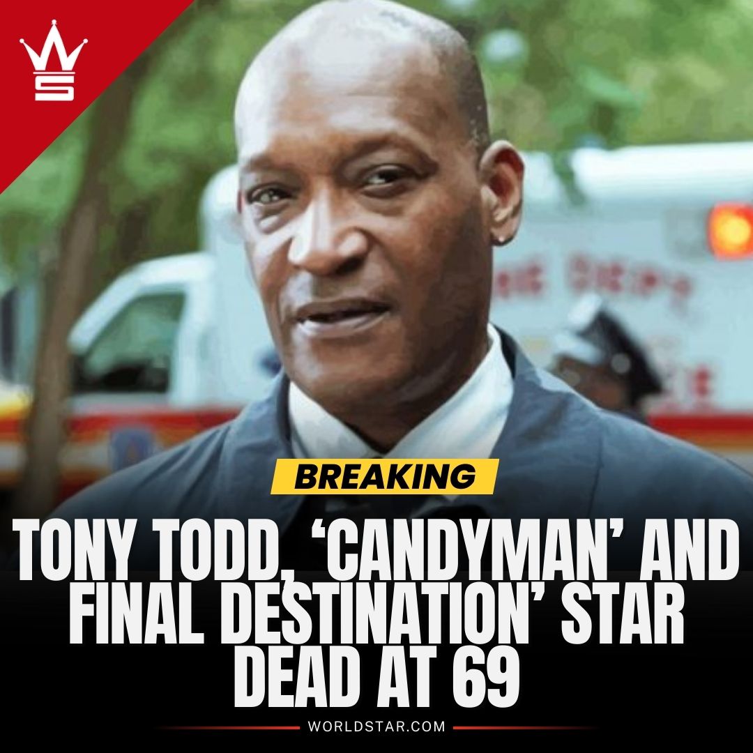 WORLDSTAR's tweet image. #TonyTodd, an American actor known for leading the "Candyman" horror franchise and "Final Destination," died Wednesday at his home in Marina Del Rey, Calif. He was 69. A representative for the actor confirmed Todd’s death. A cause of death was not disclosed.