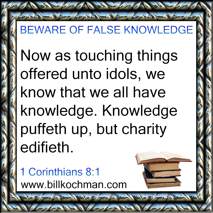 Bill_Kochman's tweet image. Beware of False Knowledge Graphic 02 

#beware #FalseKnowledge #Bible

Article: &quot;The Wisdom of God vs the Philosophy of Men&quot;:

billkochman.com/Articles/philo…

&quot;Dangers of Worldly Wisdom&quot; KJV Bible Verse List:

billkochman.com/VerseLists/ver…

&quot;Foolishness of the World&quot; KJV Bible Verse List:
...
