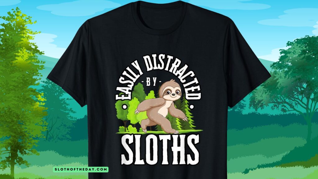 Easily Distracted by Sloths T-Shirt Design By Sloth of The Day - slothoftheday.com/easily-distrac… <a href="/day_sloth/">Sloth Of The Day</a>