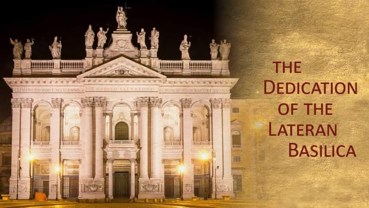 Today is the feast of The Dedication of the Lateran Basilica.

The church of St. John on the Lateran in Rome is 'Mother and head of all the churches of the city and the world'.