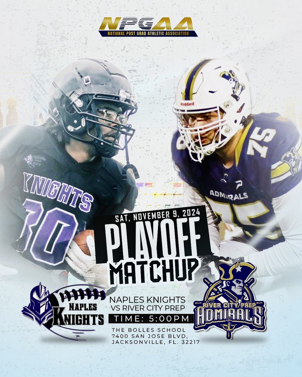 The battle to stay in the hunt.

GAME DAY PLAYOFF MATCHUP 

#3 <a href="/KnightsNaples/">Naples Knights Football Academy</a> 
- vs - 
#2 <a href="/RiverCityPrepFB/">River City Post-Grad Football</a> 

🗓️ Saturday, November 9, 2024 

🕖 Kickoff: 5:00p.m. 

📍 Location:
THE BOLLES SCHOOL 
7400 San Jose Blvd,
Jacksonville, FL. 32217
<a href="/TheNPGAA/">National Post Grad Athletic Association</a> <a href="/PostGradRecruit/">PostGradRecruits INC.</a>