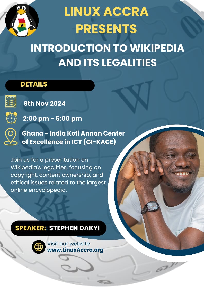 Don't forget to join <a href="/NanaYawBotar/">Stephen Dakyi</a> Presentation on Wikipedia's  legalities, focusing on copyright, content ownership and ethical issues related to the largest online encyclopedia  with the <a href="/LaugGhana/">Linux Accra User Grp</a>