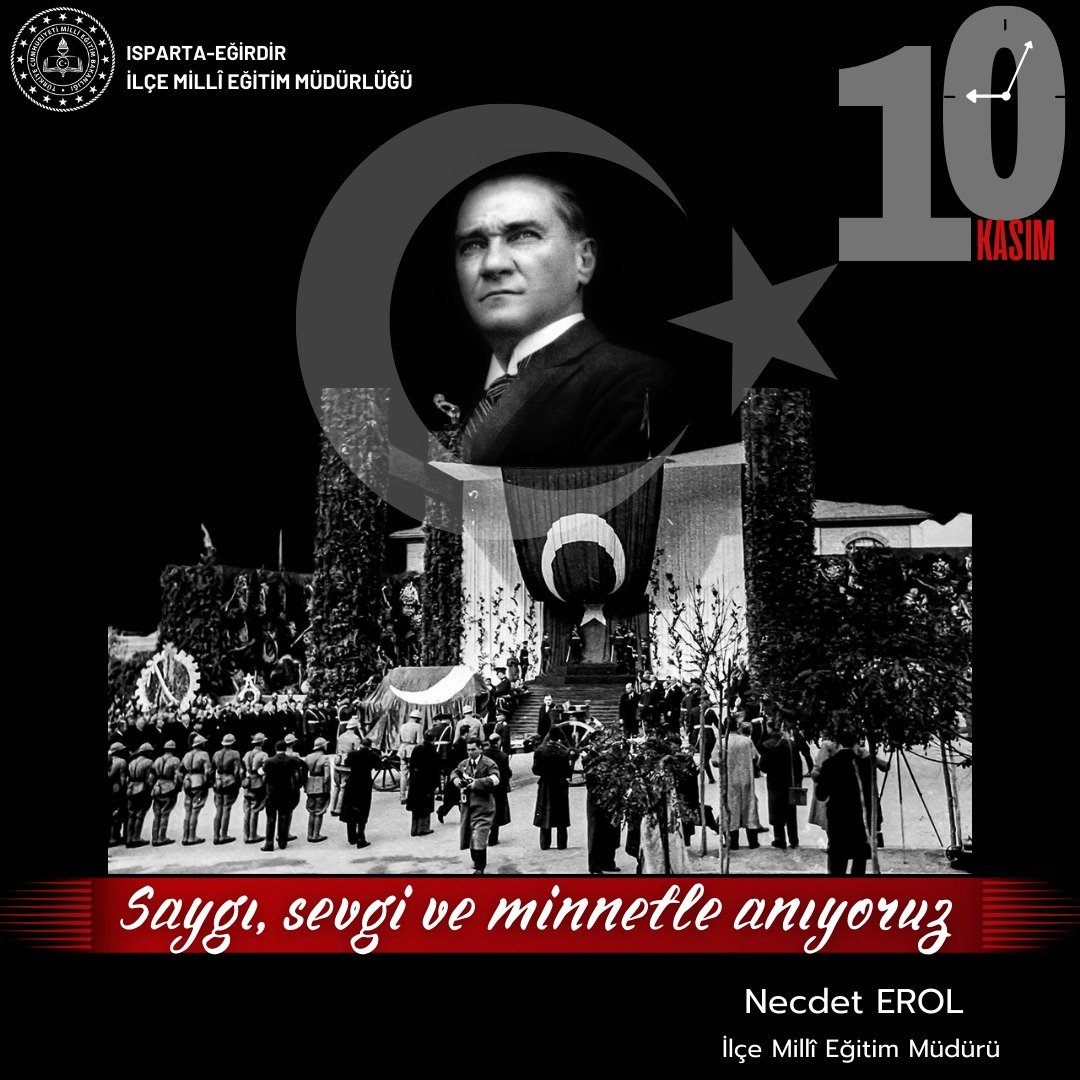 Türkiye Cumhuriyetimiz kurucusu Gazi Mustafa Kemal Atatürk'ün ebediyete irtihalinin 86. yıl dönümünde aziz hatırasını milletçe rahmet ve şükran duygularıyla yâd ediyoruz.<a href="/tcmeb/">Millî Eğitim Bakanlığı</a> <a href="/ispartamem/">Isparta İl Millî Eğitim Müdürlüğü</a> <a href="/egirdirkymkmlik/">Eğirdir Kaymakamlığı</a>