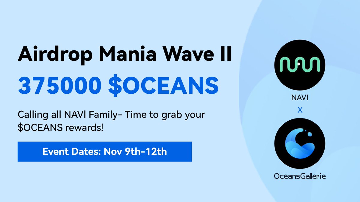 🩵Airdrop Mania Wave Ⅱ: NAVI X OceansGallerie🩵

Wave Ⅱ is LIVE — calling out to all #NAVI family! Time to grab your $OCEANS rewards!

🎁Reward Amount: 375,000 $OCEANS
📅Event Dates: Nov. 9th - Nov. 12th

How to Participate:
1⃣Join the upcoming airdrop event on #OceansGallerie