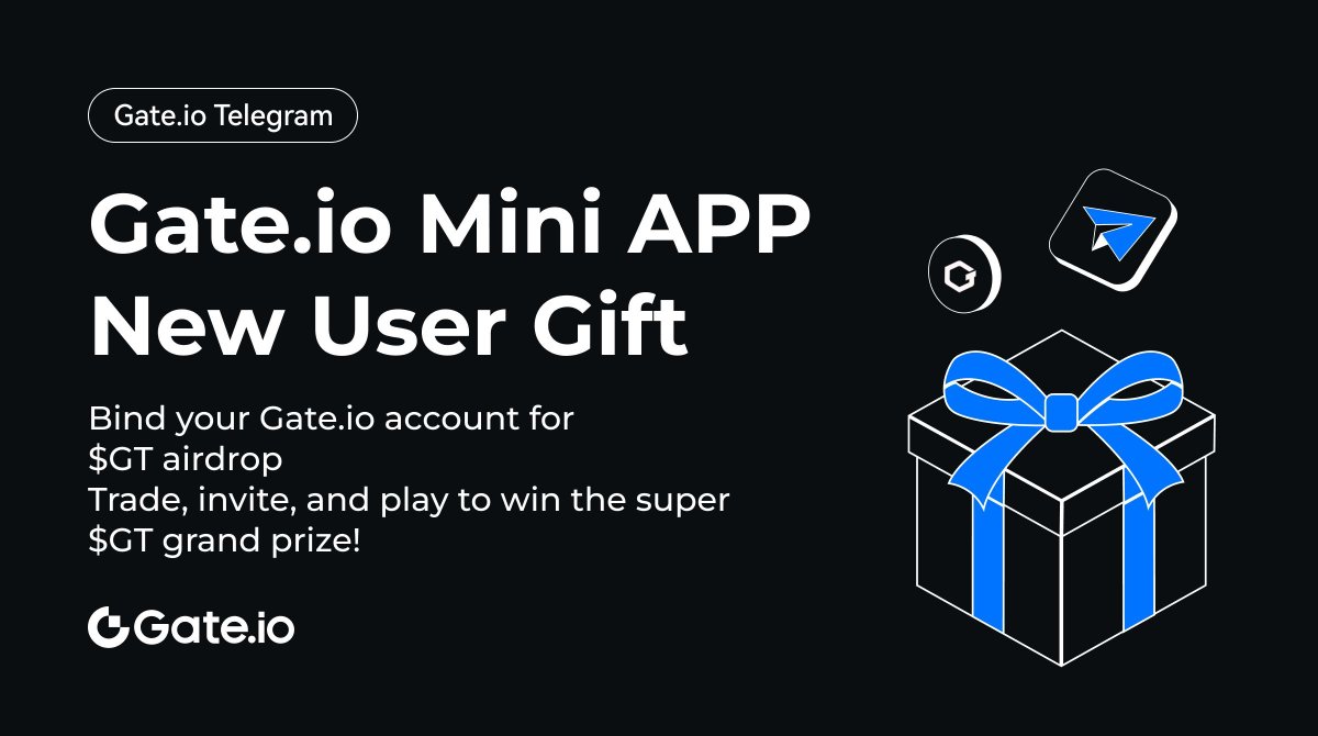 🚀 Gate.io Mini APP New User Gift Campaign is Now Live!
Unlock up to $100 GT airdrop !
Crack Gold Diamond Tasks to Win Huge $GT Airdrops Prize !

📅Event Time：Nov.9-Nov.24
🔗Join Now：gate.io/promo/97-gift
