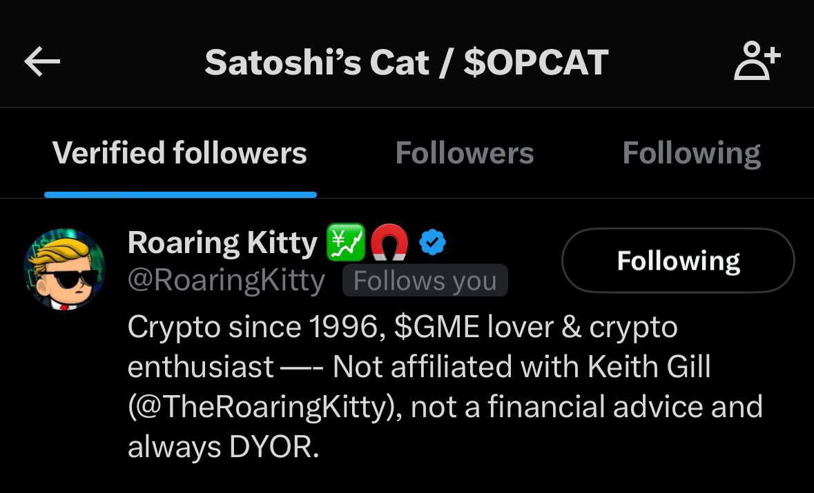 <a href="/RoaringKitty/">Crypto Kitty 💹🧲</a> thx for the follow!

We are Satoshi’s cat 🐈 $OPCAT 

We are almost celebrating our 1 year anniversary! 

The community is full with diamond hand holders and believers in this amazing narrative and project. 

Soon the whole world will know about Satoshi’s cat 👀👀👀