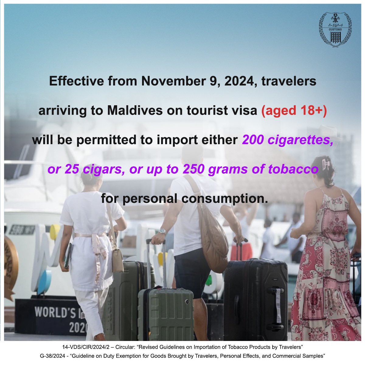 can you take cigarettes to maldives 📣📣📣 All tourists aged 18 years& above arriving from abroad shall be  permitted to import, for personal use, either 200 cigarettes, or 25 cigars,  or up to 250 g of tobacco products