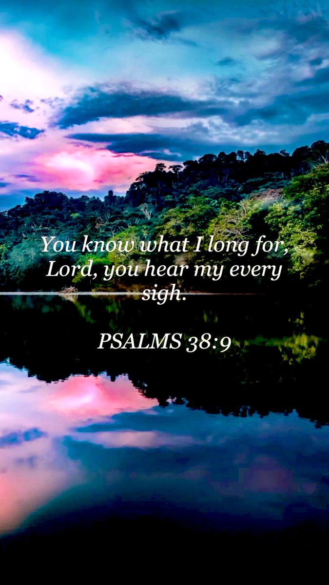 Psalm 38:9
Lord, all my desire is before Thee; and my groaning is not hid from Thee.