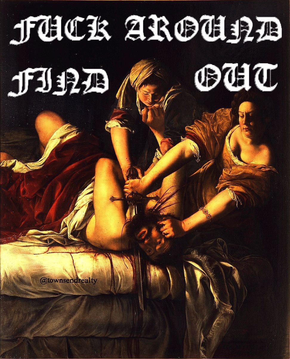 Fuck around, find out.