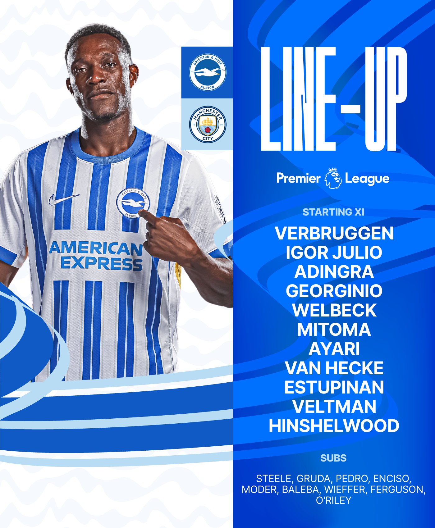 Line up graphic featuring Danny Welbeck in home kit. Line up as follows:
        Verbruggen, Igor Julio, Adingra, Georginio, Welbeck, Mitoma, Ayari, Van Hecke, Estupinan, Veltman, Hinshelwood.
        Subs: Steele, Gruda, Pedro, Enciso, Moder, Baleba, Wieffer, Ferguson, O'Riley.
        Come on, Albion!