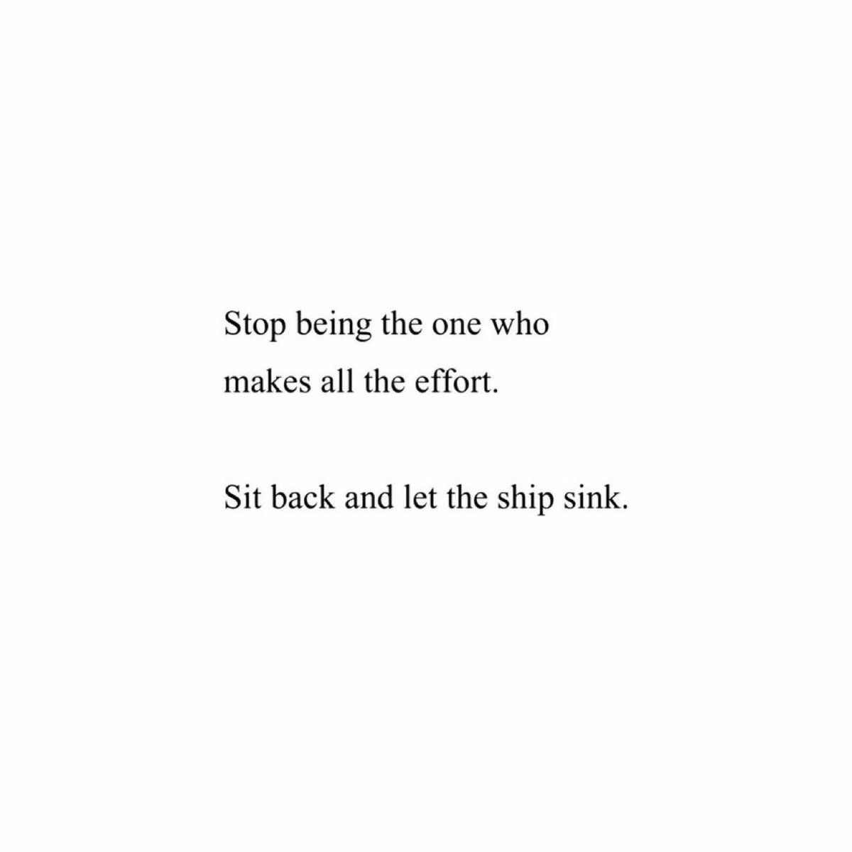 stop letting it be one sided.