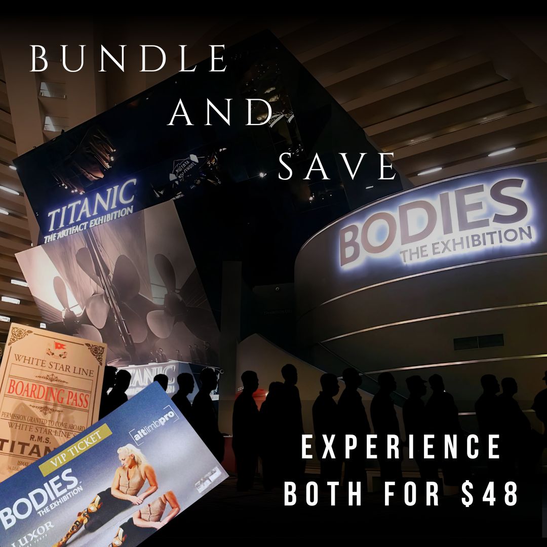 Discover human anatomy at BODIES...The Exhibition and step back to 1912 with TITANIC: The Artifact Exhibition—both for just $48! 

Grab your tickets at <a href="/LuxorLV/">Luxor Hotel & Casino</a> box office.