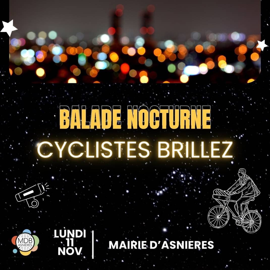 Balade nocturne illuminée entre Colombes, Bois-Colombes et Asnières-sur-Seine. Sortez vos lumières et venez scintiller avec nous dans les rues ! 

📅 Lundi 11 novembre
17h30 : Gare de Colombes
18h00 : Gare de Bois-Colombes
18h20 : Mairie d'Asnières + passage au local MDB Asnières
