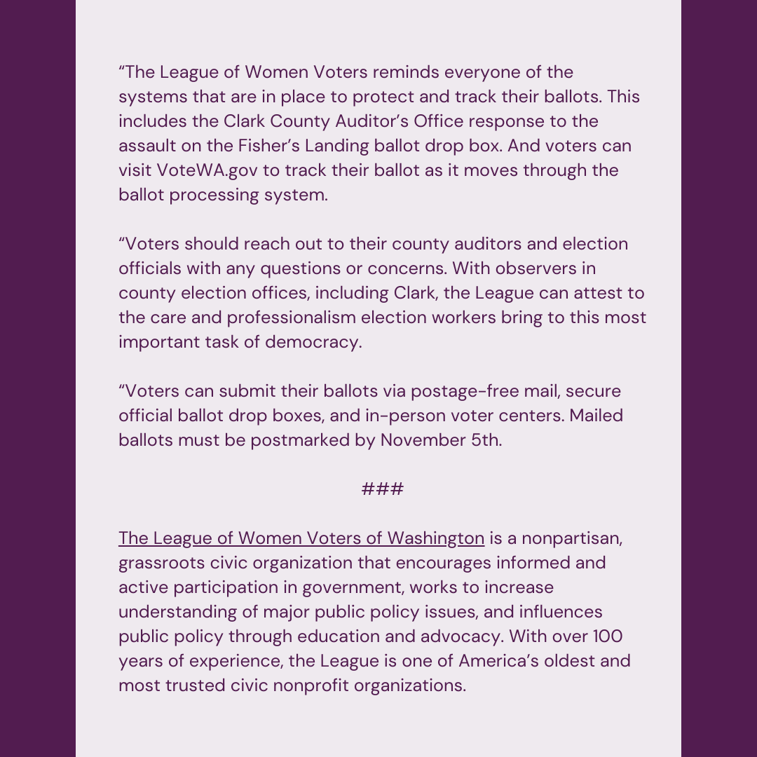 The LWV of WA released the following statement in response to the attack on a ballot box in Vancouver, WA, this morning: