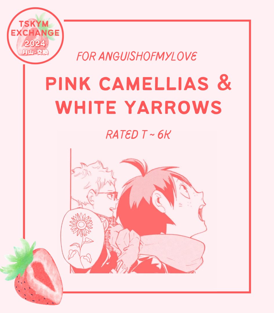 tskymexchange's tweet photo. 💛"Pink Camellias &amp; White Yarrows"
🩷 For @rainbowbarf_ 
💛 Rated T
🩷6k | Language of flowers, childhood friends, angst

https://t.co/zdB4wM3zfF https://t.co/luwcuHfruP