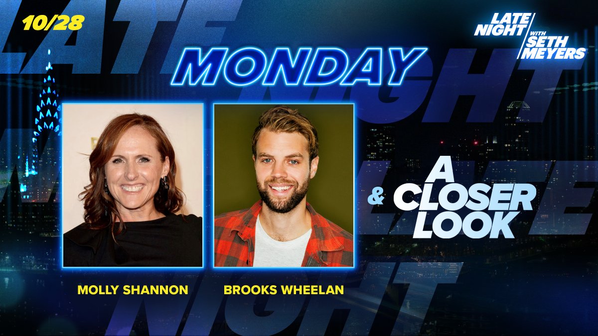 Late Night with Seth Meyers (@latenightseth) on Twitter photo Tonight, Molly Shannon and <a href="/brookswheelan/">Brooks Wheelan</a> sit down with <a href="/sethmeyers/">Seth Meyers</a>. Plus, a new #ACloserLook! Tonight, Molly Shannon and <a href="/brookswheelan/">Brooks Wheelan</a> sit down with <a href="/sethmeyers/">Seth Meyers</a>. Plus, a new #ACloserLook!
