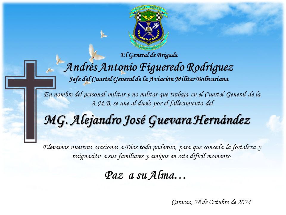 El GB. Andrés Antonio Figueredo Rodríguez y toda la familia del Cuartel General de la Aviación Militar Bolivariana, se une al duelo por el sensible fallecimiento del Mayor General Alejandro José Guevara Hernández, Paz a su Alma.