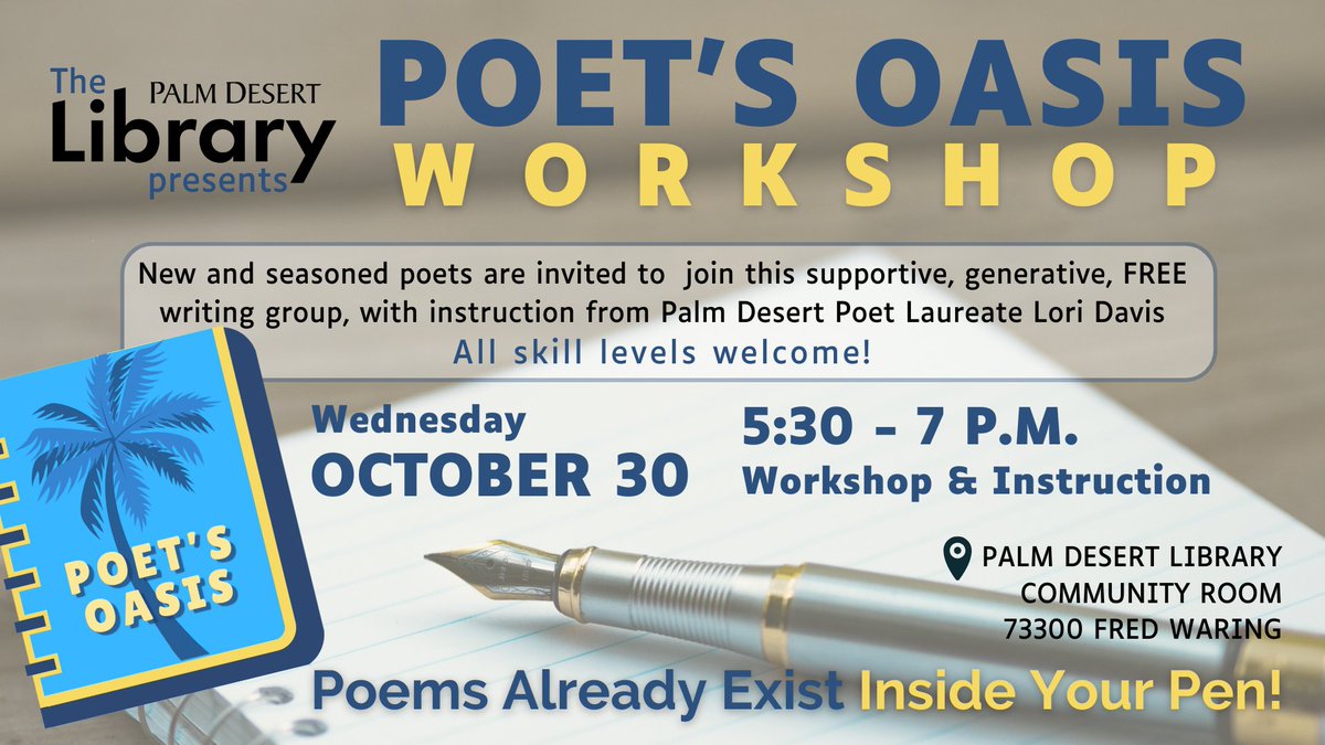 Palm Desert Poet Laureate Lori Davis is hosting 'Poet's Oasis', a series of FREE Poetry Workshops at the Palm Desert Library!

The next class is Wednesday, Oct 30, 5:30-7 pm. All skill levels. Everyone is welcome!

Palm Desert Library Community Room: 73300 Fred Waring.