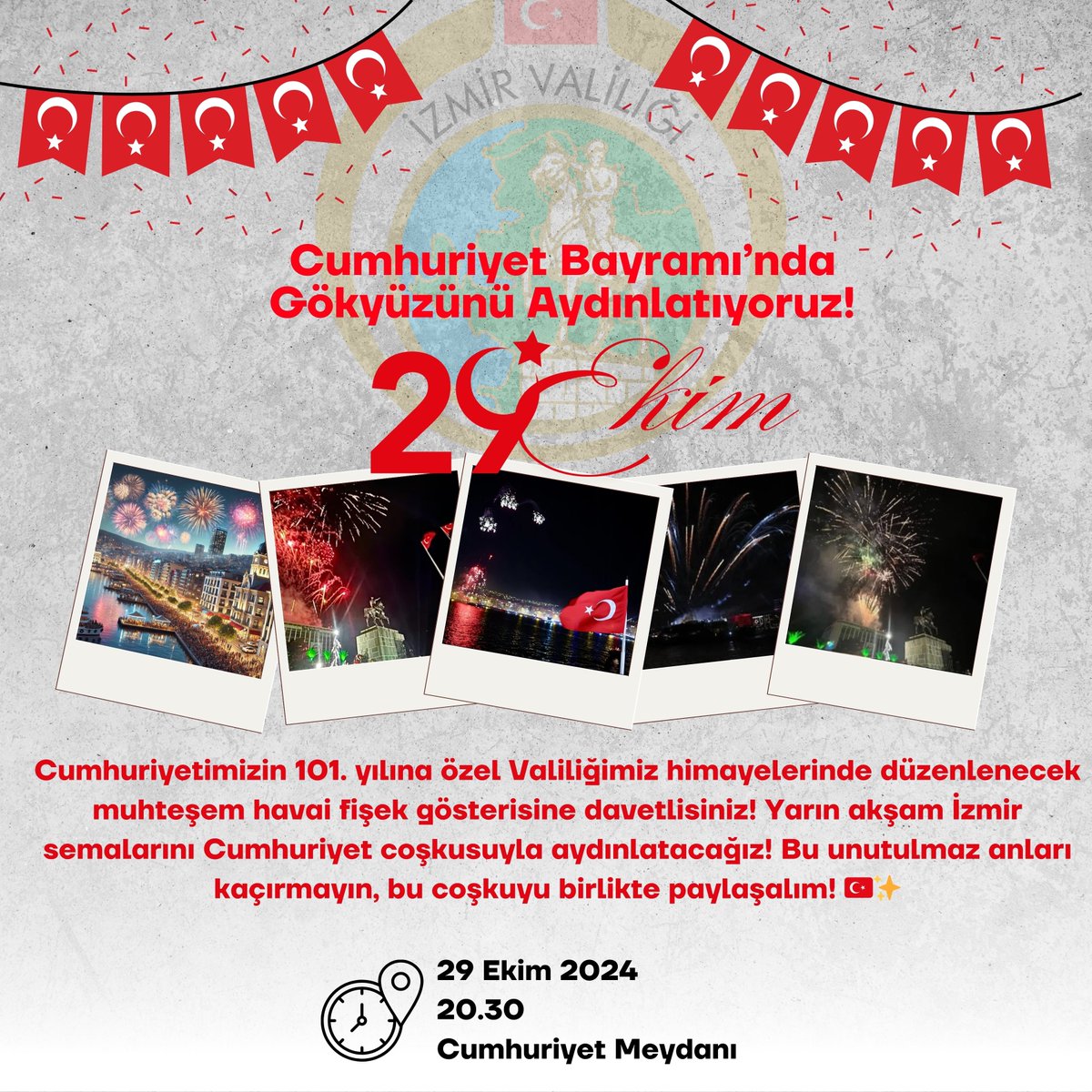 📢Cumhuriyet Bayramı’nda İzmir semalarını Cumhuriyet coşkusuyla aydınlatıyoruz! 🎇

Cumhuriyetimizin 101. yılına özel, İzmir Valiliği himayelerinde düzenlenecek havai fişek gösterisine tüm İzmirlileri davet ediyoruz! 🇹🇷✨

#Cumhuriyet101Yaşında🇹🇷