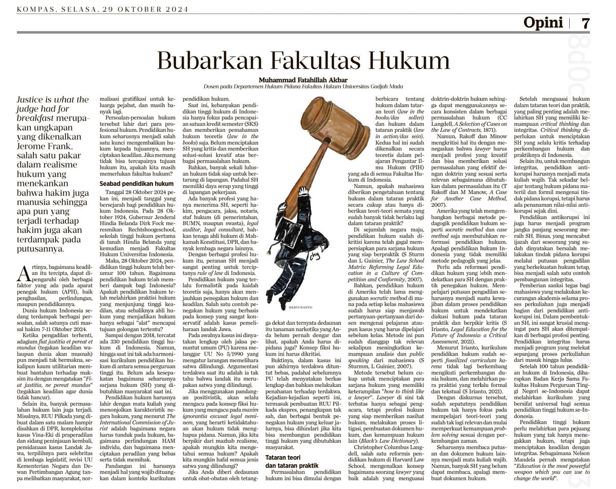 Tulisan saya di Kompas hari ini (29/10) memperingati 100 th Pendidikan Tinggi Hukum di tanah air

Bubarkan Fakultas Hukum!

Jika hukum hanya sebagai alat. Jika para SH hanya menerapkan hukum untuk tujuan pribadi.

Reformasi Pendidikan Tinggi Hukum di Indonesia!

Semoga bermanfaat