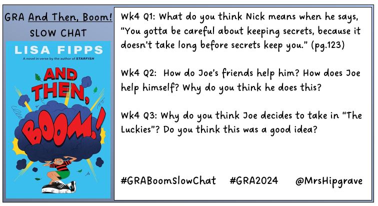 It's hard to believe we're starting week 4 of the AND THEN, BOOM! slow chat for #GRA2024! 💬Check out the Week 4 questions below and respond to any or all questions at your own pace. Don't forget to use the hashtag #GRABoomSlowChat  Happy reading!   <a href="/AuthorLisaFipps/">Author Lisa Fipps</a>