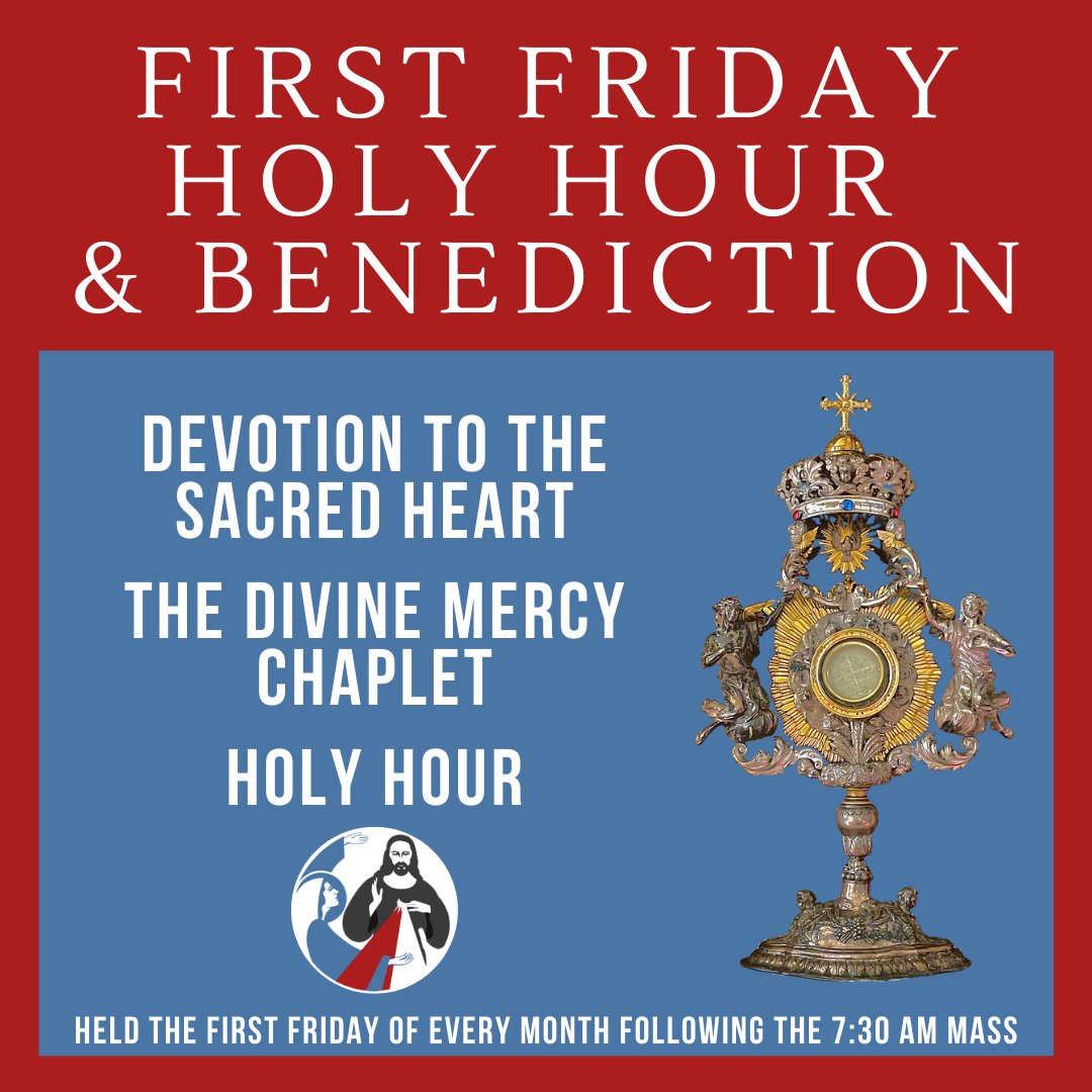 Join us on the first Friday of every month from 8-9AM for a Holy Hour, Devotions to the Sacred Heart, and recitation of the Divine Mercy Chaplet as we worship and adore Jesus Christ in the Most Blessed Sacrament of the Altar.