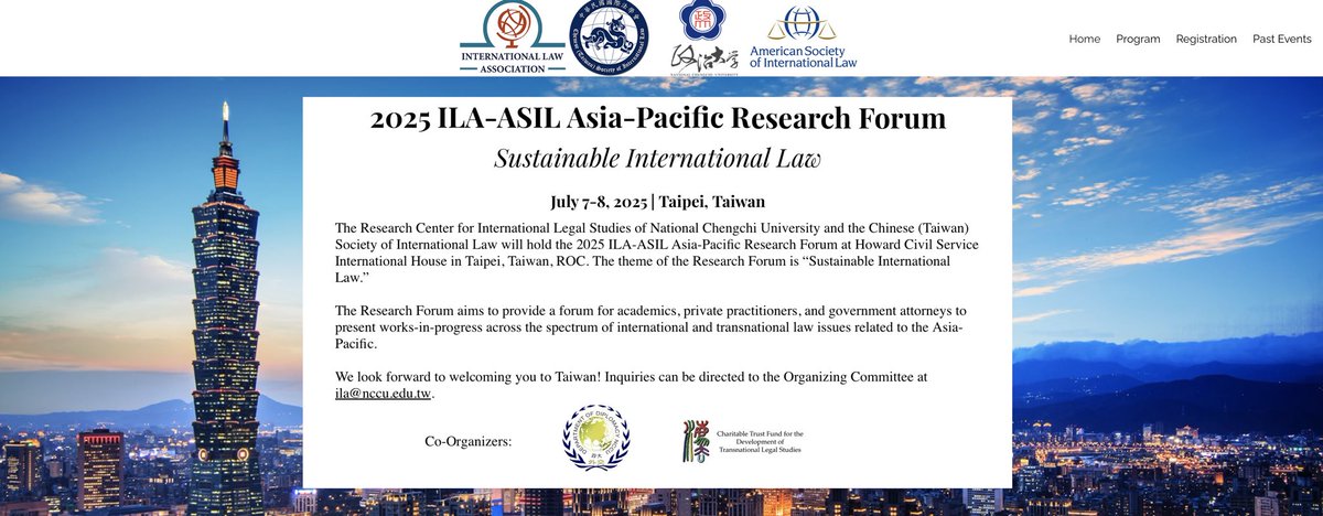 Call for Papers - 2025 ILA-ASIL Asia-Pacific Research Forum (July 7-8, 2025, Taipei) 

The Research Center for International Legal Studies of National Chengchi University and the Chinese (Taiwan) Society of International Law will hold the 2025 ILA-ASIL Asia-Pacific Research Forum