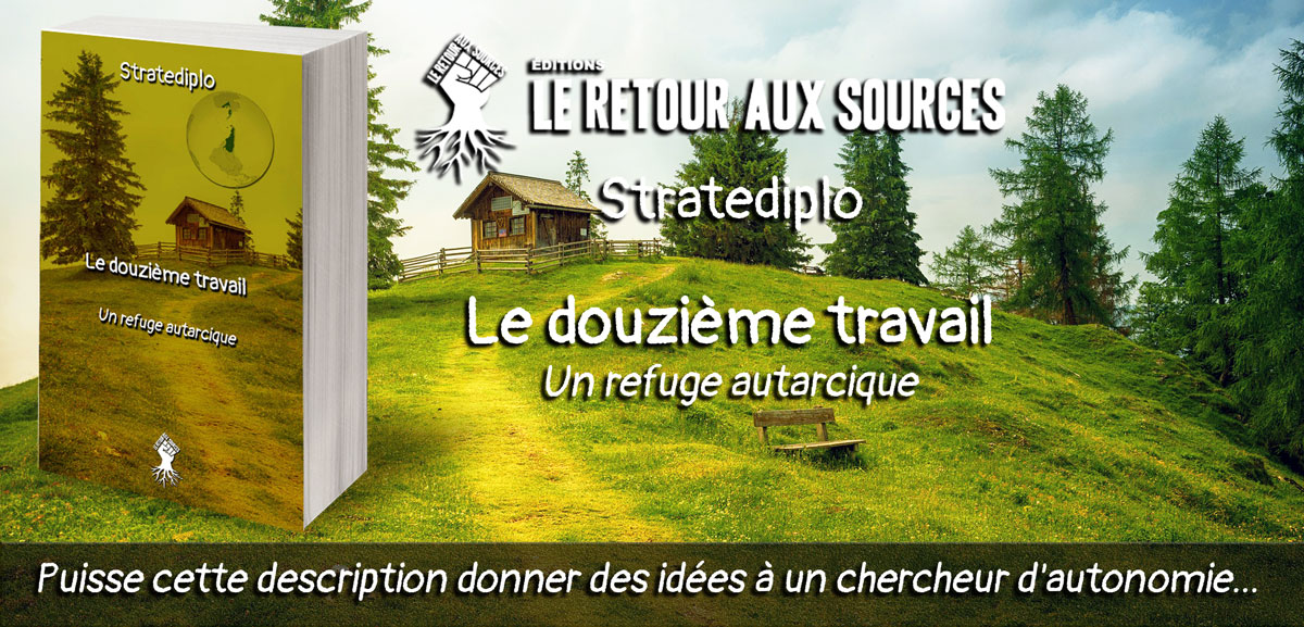 Retour_Sources's tweet photo. Le douzième travail : un refuge autarcique https://t.co/aDMCRraCKg #LRAS #autarcie #stratediplo #survie #survivre #travail #edition #info #survivalisme #livre #refuge #nature https://t.co/02pi8Tvb2O