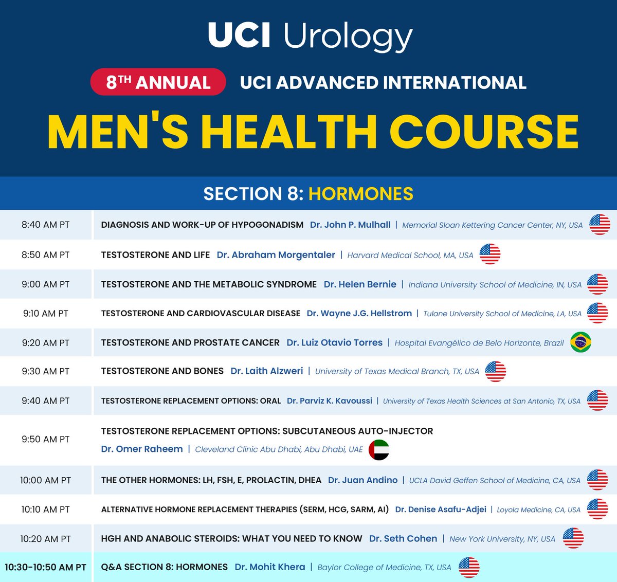UCI Urology (@uci_urology) on Twitter photo Day 2 | January 26, 2025 | Section 8: Hormones
Moderator: <a href="/DrMohitKhera/">Mohit Khera</a>
Speakers:
<a href="/SaveYourSexLife/">John P. Mulhall MD</a>
<a href="/DrMorgentaler/">Abraham Morgentaler, MD</a>
<a href="/drhelenbernie/">Helen L. Bernie</a>
<a href="/liquidgoldwayne/">Wayne Hellstrom</a>
Dr. Luiz Otavio Torres
<a href="/LaithAlzweri/">Laith Alzweri, MD</a>
<a href="/FertilityAustin/">Austin Fertility</a>
@OmerRaheem
<a href="/JuanJAndino/">Juan José Andino</a>
<a href="/DrDenise_/">Denise Asafu-Adjei MD, MPH</a>
<a href="/SethDCohenMD/">Seth D Cohen MD MPH</a> Day 2 | January 26, 2025 | Section 8: Hormones
Moderator: <a href="/DrMohitKhera/">Mohit Khera</a>
Speakers:
<a href="/SaveYourSexLife/">John P. Mulhall MD</a>
<a href="/DrMorgentaler/">Abraham Morgentaler, MD</a>
<a href="/drhelenbernie/">Helen L. Bernie</a>
<a href="/liquidgoldwayne/">Wayne Hellstrom</a>
Dr. Luiz Otavio Torres
<a href="/LaithAlzweri/">Laith Alzweri, MD</a>
<a href="/FertilityAustin/">Austin Fertility</a>
@OmerRaheem
<a href="/JuanJAndino/">Juan José Andino</a>
<a href="/DrDenise_/">Denise Asafu-Adjei MD, MPH</a>
<a href="/SethDCohenMD/">Seth D Cohen MD MPH</a>