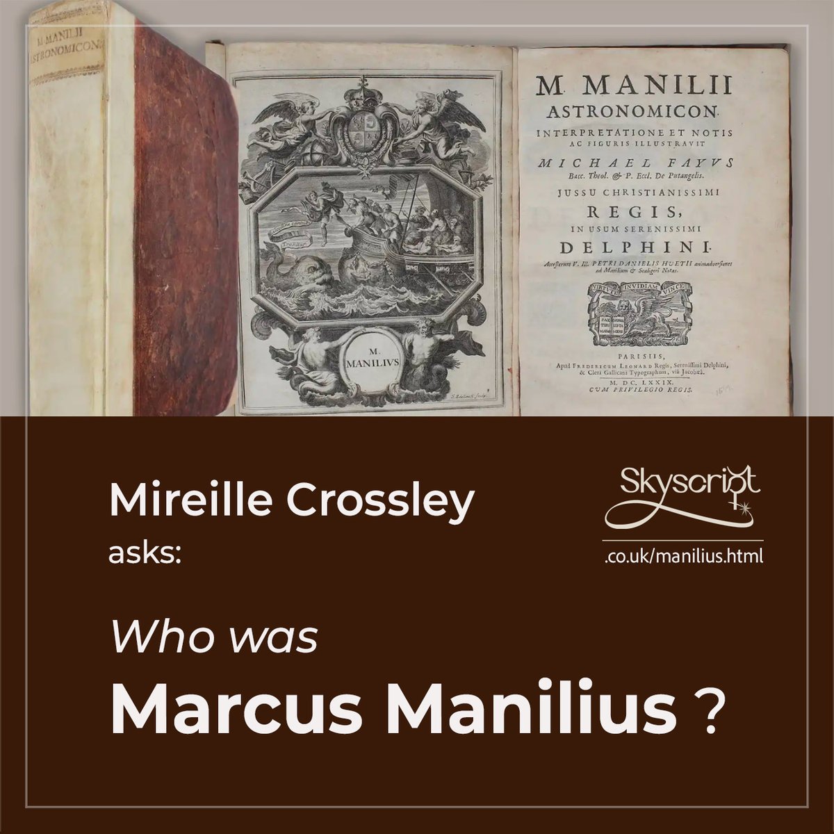 “So high a theme is only for select souls. This poem is addressed only to the few. The stars will hear it and marvel. And so will a small band of men upon earth” – 
Garrod paraphrasing Astronomica II

Check out our new page on Manilius &amp; his Astronomica:
skyscript.co.uk/manilius.html
