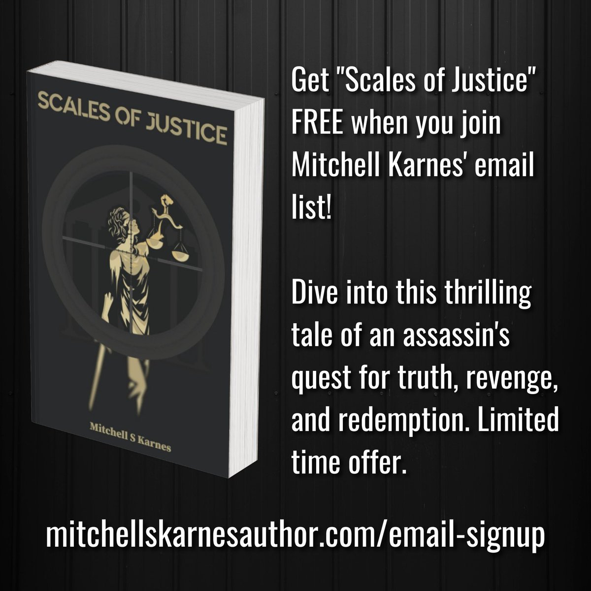 Get a digital copy of "Scales of Justice" FREE when you join Mitchell Karnes' email list! Dive into this thrilling tale of an assassin's quest for truth, revenge, and redemption. Limited time offer. 

mitchellskarnesauthor.com/email-signup 

#FreeBook #KarnesBooks #ThrillerGiveaway #GetItFree