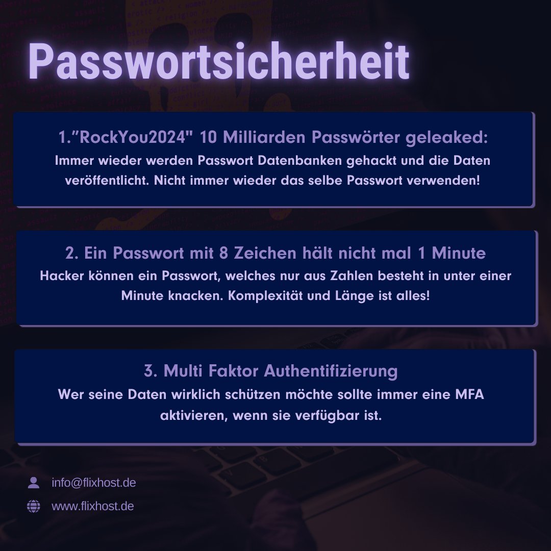 FlixHost's tweet photo. Wusstest du, dass fast 80 % der Sicherheitsvorfälle auf schwache oder gestohlene Passwörter zurückzuführen sind? 

Oft übersehen, aber absolut entscheidend: Passwörter sind die erste Verteidigungslinie für unsere Online-Identität und persönlichen Daten.

Viele Nutzer wiederholen häufig dieselben Fehler: einfache oder zu kurze Passwörter, Wiederverwendung auf verschiedenen Plattformen und das Fehlen von Zwei-Faktor-Authentifizierung (2FA). 🚫🔑

Die Flixhost GmbH unterstützt Sie nicht nur dabei, Ihre IT-Sicherheit zu optimieren, sondern bietet Ihnen ein umfassendes Portfolio an IT-Dienstleistungen.

Mit unserer Expertise in IT-Sicherheit und einem starken Fokus auf modernen Technologien helfen wir Ihnen, Ihre gesamte IT-Umgebung abzusichern. Vertrauen Sie auf Flixhost – Ihre Daten sind bei uns sicher! 💼🔐

#Flixhost #Passwortsicherheit #Cybersecurity #ITServices #CloudComputing #ITRollout #Computer #ITSecurity