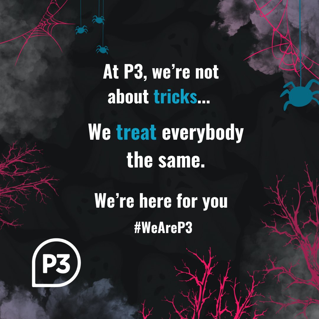 At P3 we’re not about tricks, we treat everybody the same.   

We’re a charity you can rely on all year round, here to help you if and when you need us. 

Caring about people is what we do. Reach out to us if you need support: p3charity.org ❤️