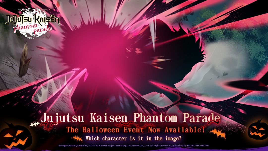 ◤#JujutsuKaisenPhantomParade◢ 
＼The Halloween Event Now Available! Solve the riddle to win great rewards!／ 

As Halloween approaches, join the celebration and win rewards by solving riddles! 

■ Jujutsu Kaisen Phantom Parade Halloween Riddle Contest: Day One! 
Which